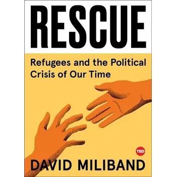 Rescue: Refugees and the Political Crisis of Our Time - Miliband, David
