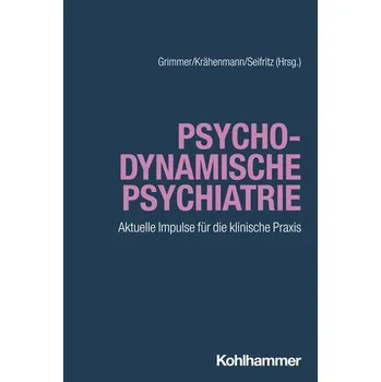 Psychodynamische Psychiatrie - Grimmer, Bernhard