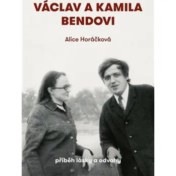 Václav a Kamila Bendovi: Příběh lásky a…