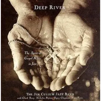 Zahraniční hudba CD The Jim Cullum Jazz Band: Deep River: The Spirit of Gospel Music in Jazz 1998