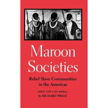 Maroon Societies - Price, Richard