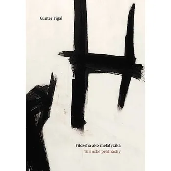 Filozofia ako metafyzika - Günter Figal