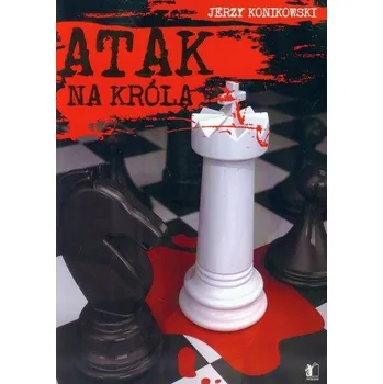 Atak na króla - Jerzy Konikowski
