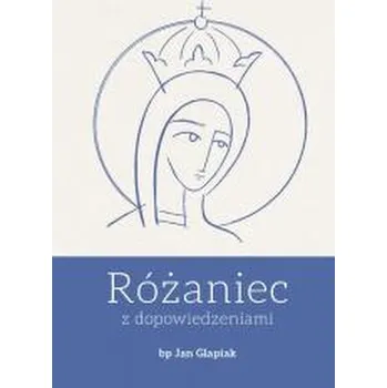 Różaniec z dopowiedzeniami - ks. Jan Glapiak