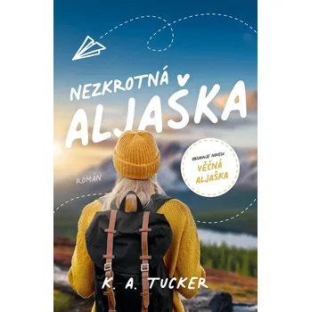 Nezkrotná Aljaška - K. A. Tucker (2025) [E-kniha], kniha