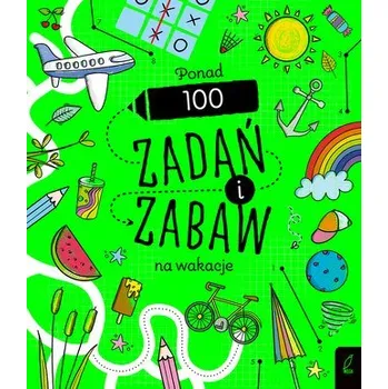 První čtění Ponad 100 zadań i zabaw na wakacje. Rysowanie krok po kroku - opracowanie zbiorowe