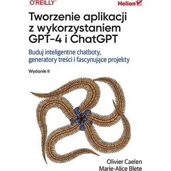 Technika Tworzenie aplikacji z wykorzystaniem GPT-4 i ChatGPT. Buduj inteligentne chatboty, generatory treści