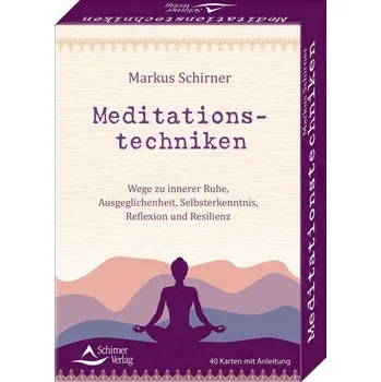 Meditationstechniken- Wege zu innerer Ruhe, Ausgeglichenheit, Selbsterkenntnis, Reflexion und Resilienz - Markus Schirner
