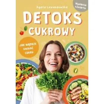 Detoks cukrowy Jak mądrze unikać cukru - Agata Lewandoska