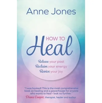 Osobní rozvoj How to Heal - Anne Jones