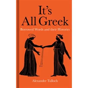It's All Greek - Tulloch, Alexander