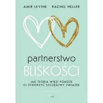 Osobní rozvoj Partnerstwo bliskości. Jak teoria więzi pomoże ci stworzyć szczęśliwy związek wyd. 2 - Levine, Amir