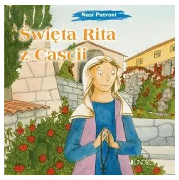 Nasi Patroni. Święta Rita z Cascii - Silvia Vecchini
