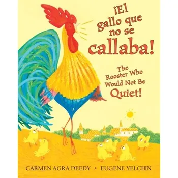 Pohádka The Noisy Little Rooster / El gallito ruidoso (Bilingual) - Deedy, Carmen Agra