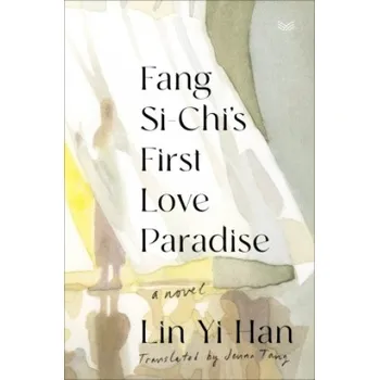 Beletrie pro dospělé Fang Si-Chi's First Love Paradise: A Novel – Yi-Han Lin (EN)
