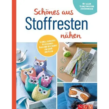 Schönes aus Stoffresten nähen I Accessoires, Deko & Geschenke