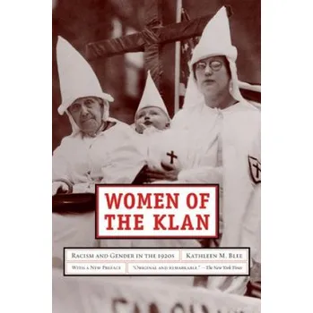Women of the Klan: Racism and Gender in the 1920s – Kathleen M. Blee (EN)