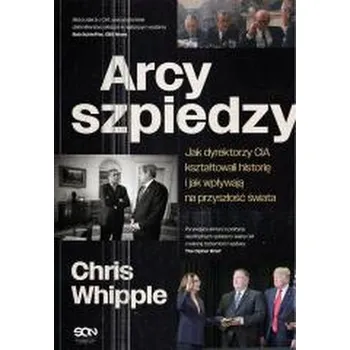 Literární biografie Arcyszpiedzy. Jak dyrektorzy CIA kształtowali... - Whipple, Chris