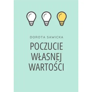 Poczucie własnej wartości - Bosacka Katarzyna Frontczak Dorota, Maj-Sawicka Sylwia