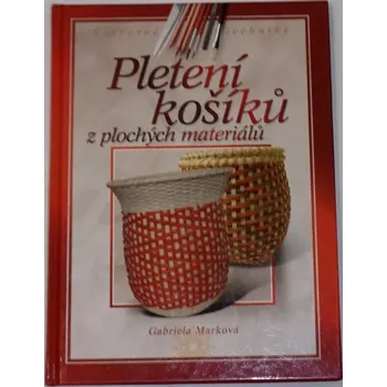Encyklopedie Marková Gabriela - Pletení košíků z plochých materiálů