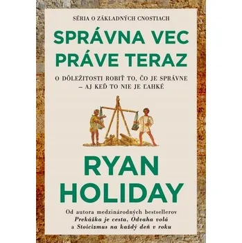 Správna vec práve teraz Ryan Holiday