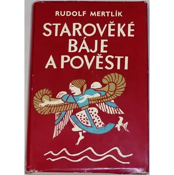 Literární biografie Mertlík Rudolf - Starověké báje a pověsti