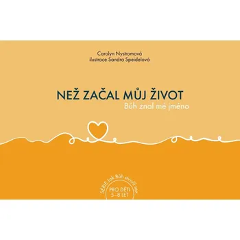 Literární biografie Než začal můj život, Bůh znal mé jméno - Carolyn Nystromová