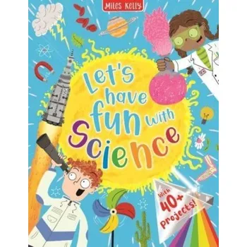 Let's have Fun with Science - Miles Kelly
