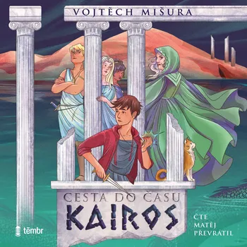 Cesta do času Kairos - Vojtěch Mišura - audiokniha