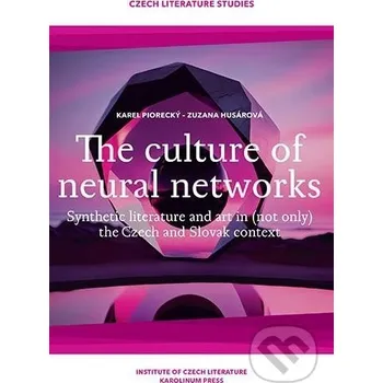 The culture of neural networks - Karel Piorecký, Zuzana Husárová Karolinum