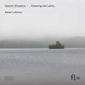 Zahraniční hudba CD Alexei Lubimov: Silvestrov: Flowering Over Lethe 2025