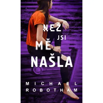 Než jsi mě našla - Michael Robotham…