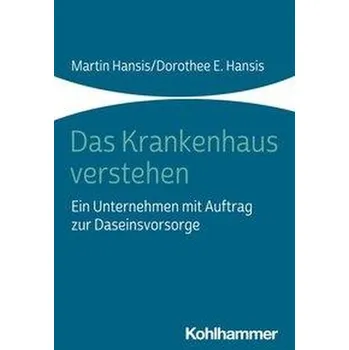 Das Krankenhaus verstehen - Hansis, Martin