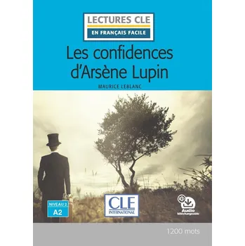 Cizojazyčná kniha Les confidences d´Arsene Lupin - Niveau 2/A2 - Lecture CLE en français facile - Livre + Audio téléchargeable - Maurice Leblanc