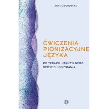 Ćwiczenia pionizacyjne języka do terapii... - Anna Miechowska