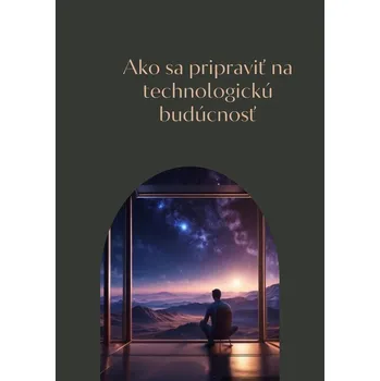 Kniha Ako sa pripraviť na technologickú budúcnosť