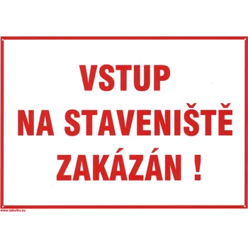 Tabulka A4 "VSTUP NA STAVENIŠTĚ ZAKÁZÁN"