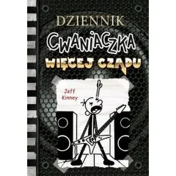 Dziennik cwaniaczka 17. Więcej czadu w.2 - Jeff Kinney