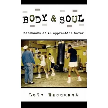 Body Body & Soul: Notebooks of an Apprentice Boxer – Wacquant (EN)