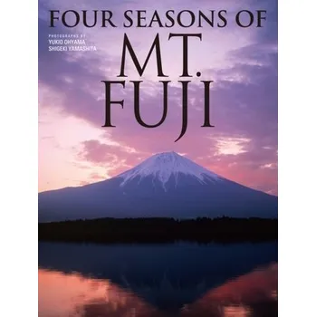 Cestování Four Seasons of Mt. Fuji - Ohyana, Yukio; Yamashita, Shigeki