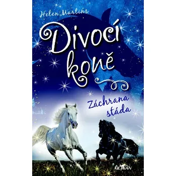Divocí koně - záchrana stáda - Helen Martins