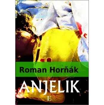 Anjelik - Roman Horňák