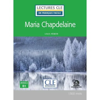 Cizojazyčná kniha Maria Chapdelaine - Niveau 3/B1 - Lecture CLE en français facile - Livre + Audio téléchargeable - Louis Hémon