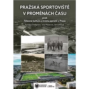 Kniha Pražská sportoviště v proměnách času aneb Tělesná kultura a místa paměti v Praze Ekniha