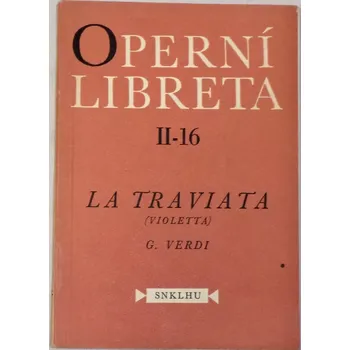 Literární biografie Verdi G. - La Traviata (Operní libreta II-16)