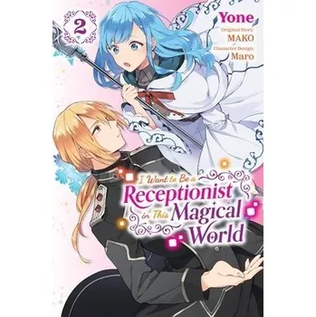 I Want to Be a Receptionist in This Magical World, Vol. 2 (manga) - Cash, Jan a Maro a Array a Pierce, Rachel a Yone, Yone