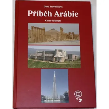 Literární cestopis Trávníčková Dana - Příběh Arábie (Cesto-Faktopis)