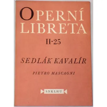 Literární biografie Mascagni Pietro - Sedlák kavalír (Operní libreta II-25)