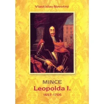 Sběratelství Mince Leopolda I. 1657 - 1705 - Vlastislav Novotný