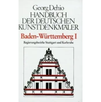 Dehio - Handbuch der deutschen Kunstdenkmaler / Baden-Wurttemberg Bd. 1: Regierungsbezirke Stuttgart und Karlsruhe – Dagmar Zimdars,Georg Dehio (DE)